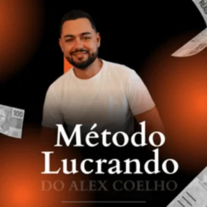 Método Lucrando do Alex Coelho