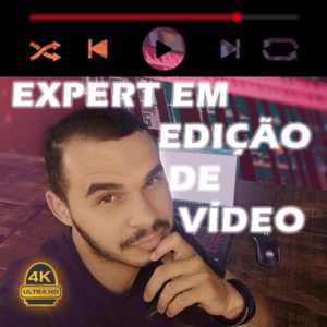 EXPERT EM EDIÇÃO DE VÍDEO