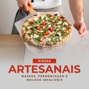 Pizzas Artesanais: Massas, Fermentação e Molhos Infalíveis