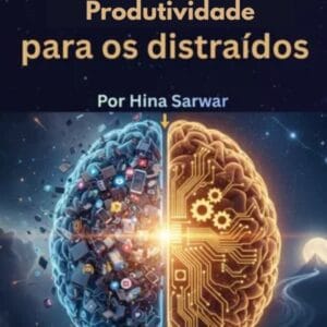 Produtividade para os distraídos