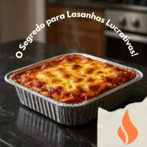O Segredo para Lasanhas Lucrativas!