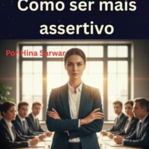 Ebook Como Ser Mais Assertivo