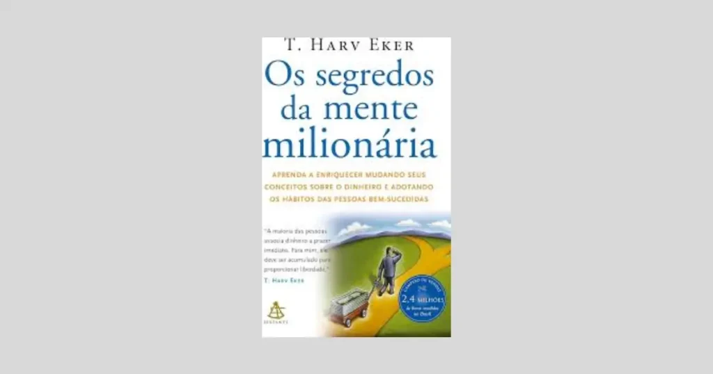 Veredito final - Os Segredos da Mente Milionária  de T  Harv Eker