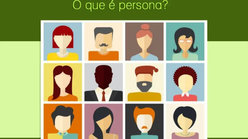 O Que é Persona? Como Criar uma Persona e Melhorar Suas Estratégias de Marketing