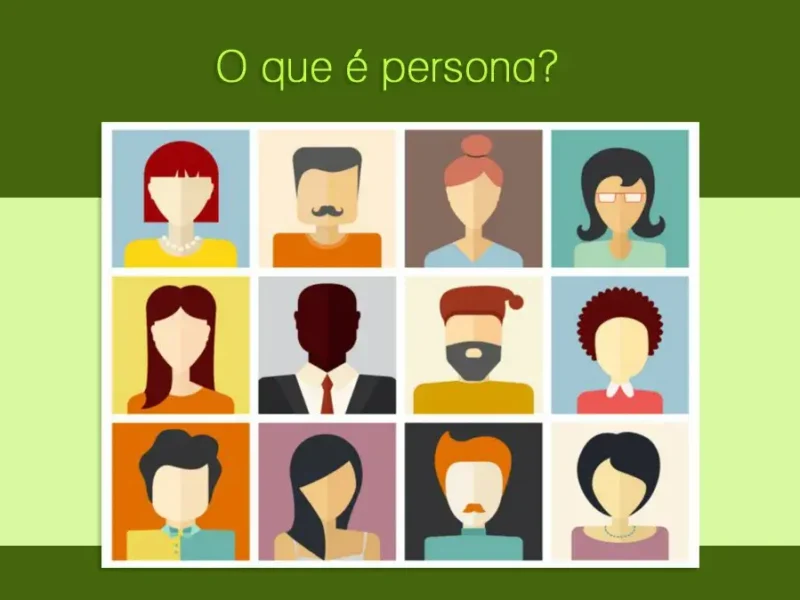 O Que é Persona? Como Criar uma Persona e Melhorar Suas Estratégias de Marketing