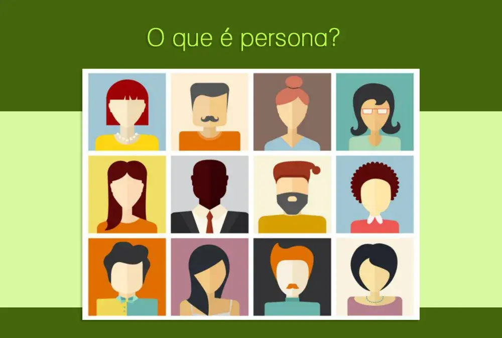 O Que é Persona? Como Criar uma Persona e Melhorar Suas Estratégias de Marketing